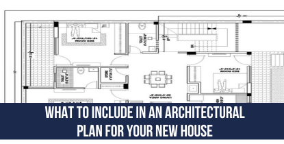 What to Include in an Architectural Plan for Your New House